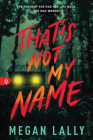 That's Not My Name By Megan Lally Cover Image
