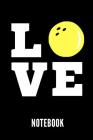 Love Notebook: Geschenkidee Für Bowling Spieler - Notizbuch Mit 110 Linierten Seiten - Format 6x9 Din A5 - Soft Cover Matt - Klick Au By Bowling Publishing Cover Image