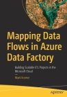 Mapping Data Flows in Azure Data Factory: Building Scalable Etl Projects in the Microsoft Cloud Cover Image