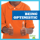 Being Optimistic (Building Character) By Penelope S. Nelson, Penelope Nelson Cover Image