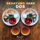 Desayuno para dos / Symmetry Breakfast: 100 recetas para el cocinero enamorado / 100 Recipes for the Loving Cook Cover Image