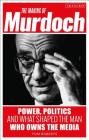 The Making of Murdoch: Power, Politics and What Shaped the Man Who Owns the Media By Tom Roberts Cover Image