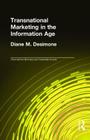 Transnational Marketing in the Information Age (Transnational Business and Corporate Culture) By Diane M. Desimone Cover Image