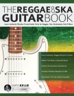 The Reggae & Ska Guitar Book: Learn Authentic Rhythm & Lead Guitar Parts for Reggae, Ska, Rocksteady, Dub & More By Daryl Kellie, Joseph Alexander, Tim Pettingale (Editor) Cover Image