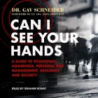 Can I See Your Hands Lib/E: A Guide to Situational Awareness, Personal Risk Management, Resilience and Security By Dave Grossman (Foreword by), Dave Grossman (Contribution by), Graham Rowat (Read by) Cover Image