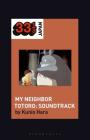 Joe Hisaishi's Soundtrack for My Neighbor Totoro (33 1/3 Japan) By Kunio Hara Cover Image
