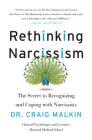 Rethinking Narcissism: The Secret to Recognizing and Coping with Narcissists By Dr. Craig Malkin Cover Image