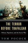 The Terror Before Trafalgar: Nelson, Napoleon, and the Secret War By Tom Pocock Cover Image