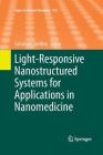 Light-Responsive Nanostructured Systems for Applications in Nanomedicine (Topics in Current Chemistry #370) Cover Image