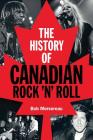 The History of Canadian Rock 'n' Roll By Bob Mersereau Cover Image