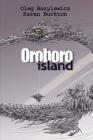 Oroboro Island: novel By Karen Buckton, Antonina Lysytsia (Illustrator), Oleg Bazylewicz Cover Image