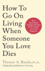 How To Go On Living When Someone You Love Dies Cover Image
