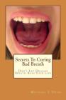 Secrets To Curing Bad Breath: Don't Let Dragon Breath Ruin Your Life By Michael L. Dean Cover Image