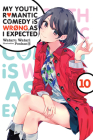 My Youth Romantic Comedy Is Wrong, As I Expected, Vol. 10 (light novel) By Wataru Watari, Ponkan 8 (By (artist)) Cover Image