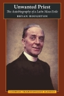 Unwanted Priest: The Autobiography of a Latin Mass Exile By Bryan Houghton, Gerard Deighan (Editor) Cover Image