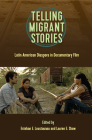 Telling Migrntt Stories: Latin American Diaspora in Documentary Film (Reframing Media) By Esteban E. Loustaunau (Editor), Lauren E. Shaw (Editor) Cover Image
