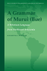 A Grammar of Murui (Bue): A Witotoan Language from Northwest Amazonia (Brill's Studies in the Indigenous Languages of the Americas #15) By Katarzyna I. Wojtylak Cover Image