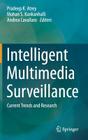 Intelligent Multimedia Surveillance: Current Trends and Research By Pradeep K. Atrey (Editor), Mohan S. Kankanhalli (Editor), Andrea Cavallaro (Editor) Cover Image