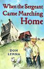 When the Sergeant Came Marching Home By Don Lemna Cover Image