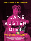 The Jane Austen Diet: Austen's Secrets to Food, Health, and Incandescent Happiness By Bryan Kozlowski, Jane Austen Cover Image