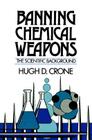 Banning Chemical Weapons By Hugh D. Crone Cover Image