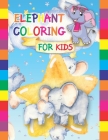 Elephant Coloring For Kids: Children Activity Book for Girls & Boys Age 4-8 By Chester Weaver Cover Image