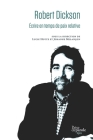 Robert Dickson: Écrire en temps de paix relative By Lucie Hotte (Editor), Johanne Melançon (Editor) Cover Image