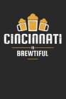 Cincinnati Is Brewtiful: Craft Beer Dotgrid Notebook for a Craft Brewer and Barley and Hops Gourmet - Record Details about Brewing, Tasting, Dr By Favorite Hobbies Journals Cover Image