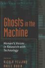 Ghosts in the Machine: Women's Voices in Research with Technology (Eruptions: New Feminism Across the Disciplines #10) By Erica McWilliam (Editor), Nicola Yelland (Editor), Andee Rubin (Editor) Cover Image