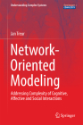 Network-Oriented Modeling: Addressing Complexity of Cognitive, Affective and Social Interactions (Understanding Complex Systems) By Jan Treur Cover Image
