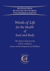 Words of Life for the Health of Soul and Body: This book is based on the Christ-Revelation Cause and Development of All Illness Cover Image