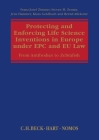 Protecting and Enforcing Life Science Inventions in Europe under EPC and EU Law: From Antibodies to Zebrafish By Franz-Josef Zimmer, Steven M. Zeman, Jens Hammer, Klara Goldbach, Bernd Allekotte Cover Image