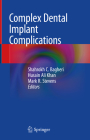 Complex Dental Implant Complications By Shahrokh C. Bagheri (Editor), Husain Ali Khan (Editor), Mark R. Stevens (Editor) Cover Image