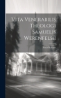 Vita Venerabilis Theologi Samuelis Werenfelsii Cover Image