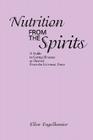 Nutrition from the Spirits: A Guide to Curing Illnesses as Dowsed from the Universal Force By Ellen Engelkemier Cover Image