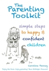 The Parenting Toolkit: Simple Steps to Happy & Confident Children By Caroline Penney, Steve Biddulph (Foreword by), Kate Hajducka (Illustrator) Cover Image