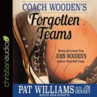 Coach Wooden's Forgotten Teams: Stories and Lessons from John Wooden's Summer Basketball Camps Cover Image