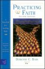 Practicing Our Faith: A Way of Life for a Searching People (Practices of Faith #24) By Dorothy C. Bass (Editor) Cover Image