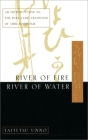 River of Fire, River of Water: An Introduction to the Pure Land Tradition of Shin Buddhism Cover Image