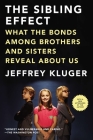 The Sibling Effect: What the Bonds Among Brothers and Sisters Reveal About Us Cover Image