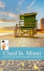 Clued In Miami: The Concise and Opinionated Guide to South Beach, special edition cover (Unique Travel Guides) Cover Image