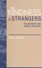The Kindness of Strangers: Philanthropy and Higher Education (Issues in Academic Ethics) Cover Image