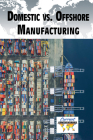 Domestic vs. Offshore Manufacturing (Current Controversies) By Sabine Cherenfant (Compiled by) Cover Image