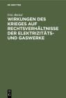 Wirkungen Des Krieges Auf Rechtsverhältnisse Der Elektrizitäts- Und Gaswerke By Fritz Böckel Cover Image