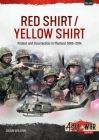 Red Shirt/Yellow Shirt: Protests and Insurrection in Thailand, 2000-2015 (Asia@War) By Dean Wilson Cover Image
