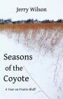 Seasons of the Coyote: A Year on Prairie Bluff Cover Image
