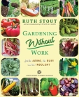 Gardening Without Work: For the Aging, The Busy and the Indolent (Ruth Stout Classics) Cover Image