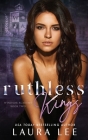 Ruthless Kings: A Dark High School Bully Romance By Laura Lee Cover Image