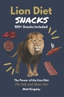 Lion Diet Snacks: 100+ Delicious Ruminant Meat and Salt Snack Recipes Cover Image