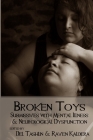 Broken Toys: Submissives with Mental Illness and Neurological Dysfunction By Raven Kaldera, Del Tashlin Cover Image